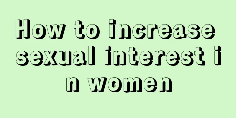 How to increase sexual interest in women