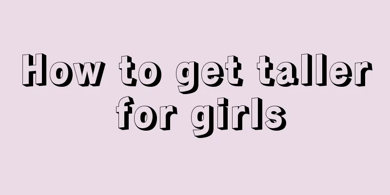 How to get taller for girls