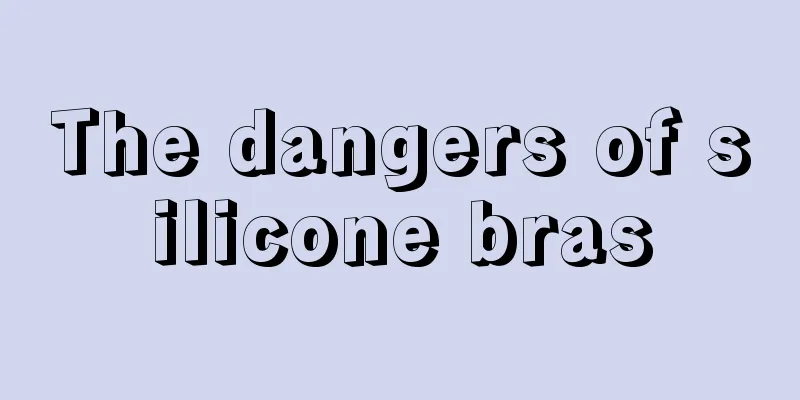 The dangers of silicone bras