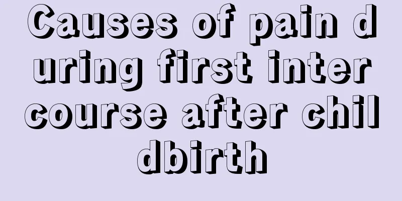 Causes of pain during first intercourse after childbirth