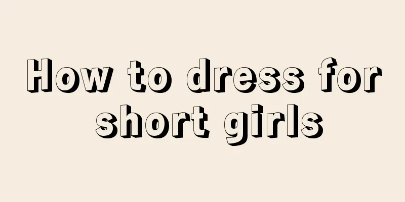 How to dress for short girls