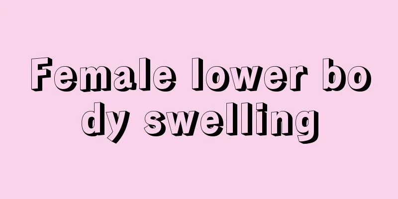 Female lower body swelling