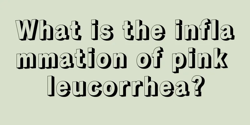 What is the inflammation of pink leucorrhea?