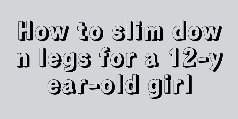 How to slim down legs for a 12-year-old girl