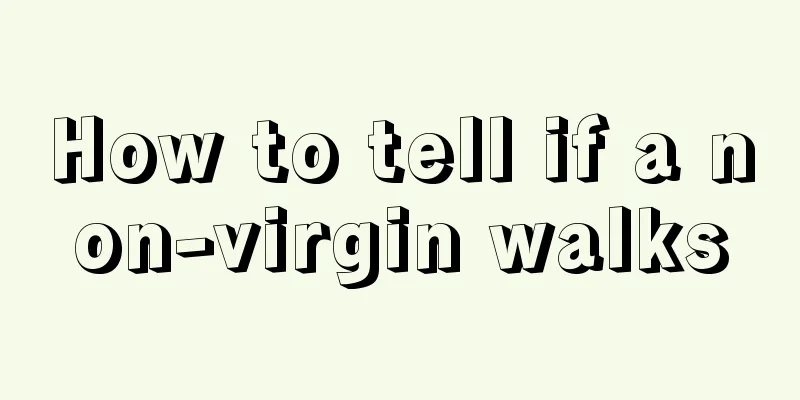 How to tell if a non-virgin walks