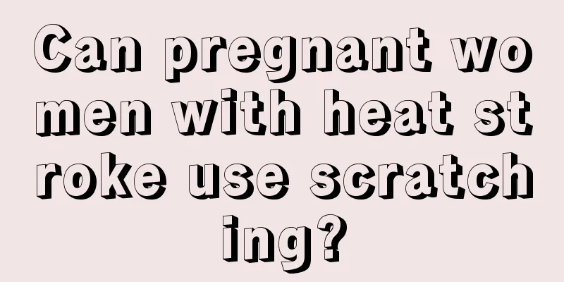 Can pregnant women with heat stroke use scratching?