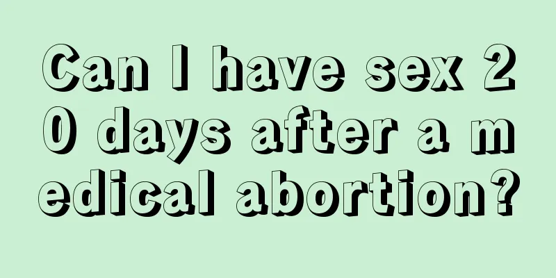 Can I have sex 20 days after a medical abortion?