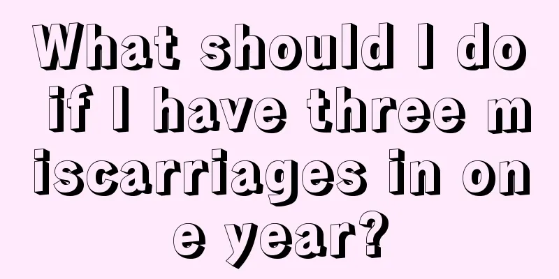 What should I do if I have three miscarriages in one year?