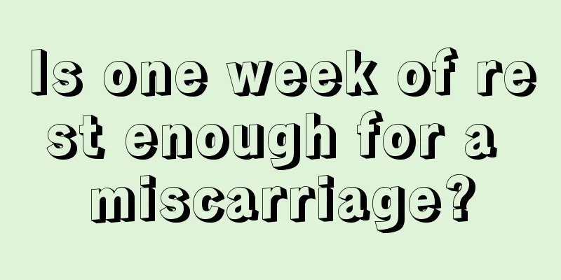 Is one week of rest enough for a miscarriage?