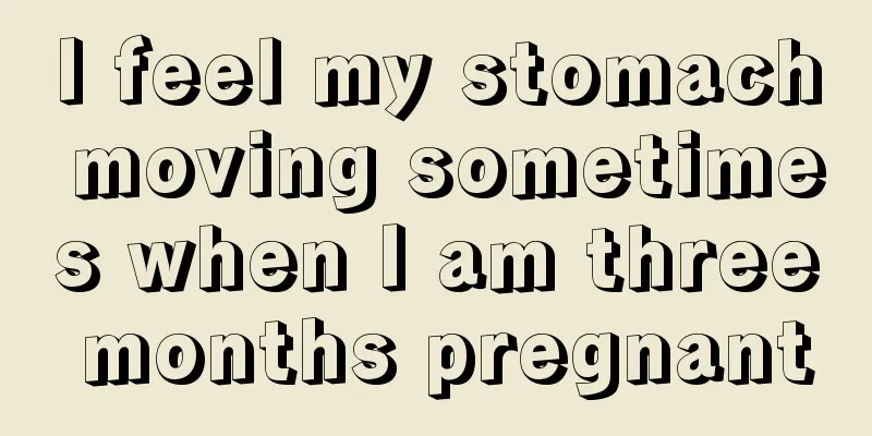 I feel my stomach moving sometimes when I am three months pregnant