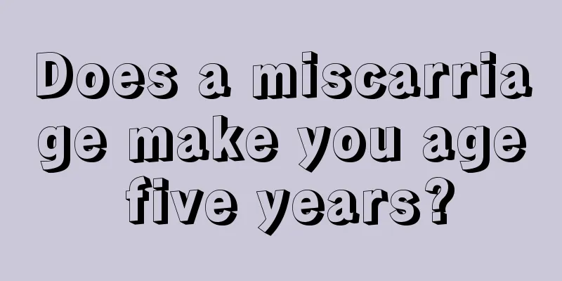 Does a miscarriage make you age five years?