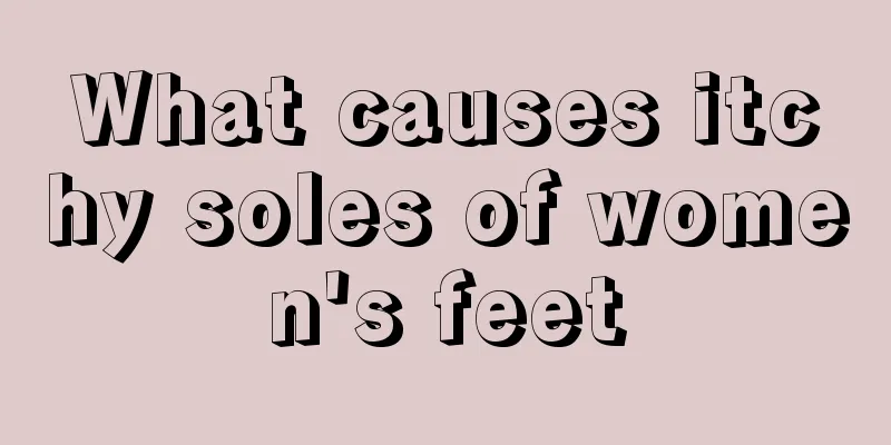 What causes itchy soles of women's feet