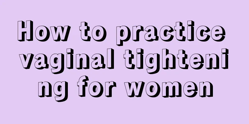 How to practice vaginal tightening for women