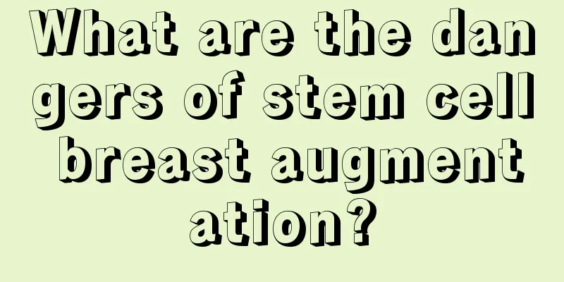 What are the dangers of stem cell breast augmentation?