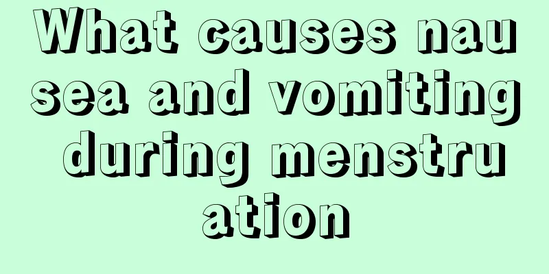 What causes nausea and vomiting during menstruation