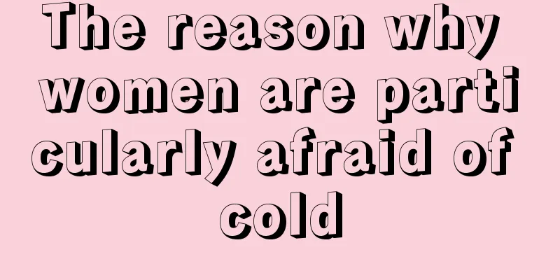 The reason why women are particularly afraid of cold