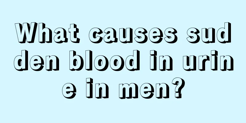 What causes sudden blood in urine in men?