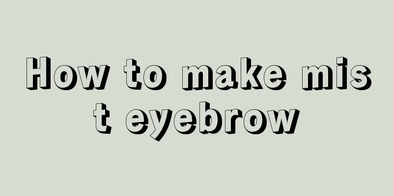 How to make mist eyebrow