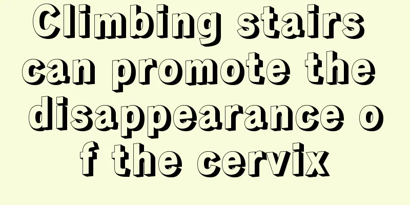 Climbing stairs can promote the disappearance of the cervix