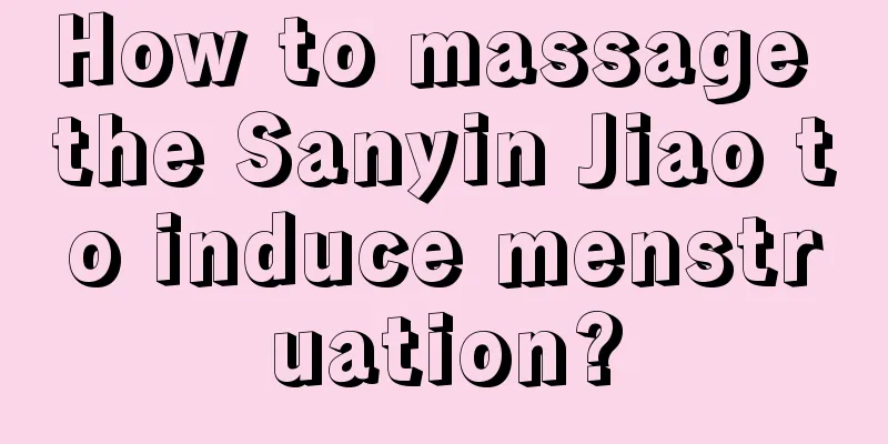 How to massage the Sanyin Jiao to induce menstruation?