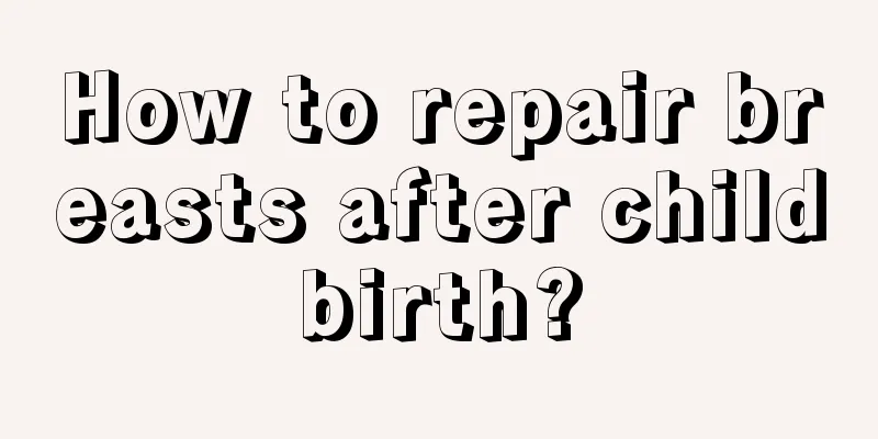 How to repair breasts after childbirth?