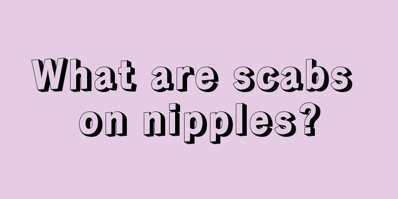 What are scabs on nipples?