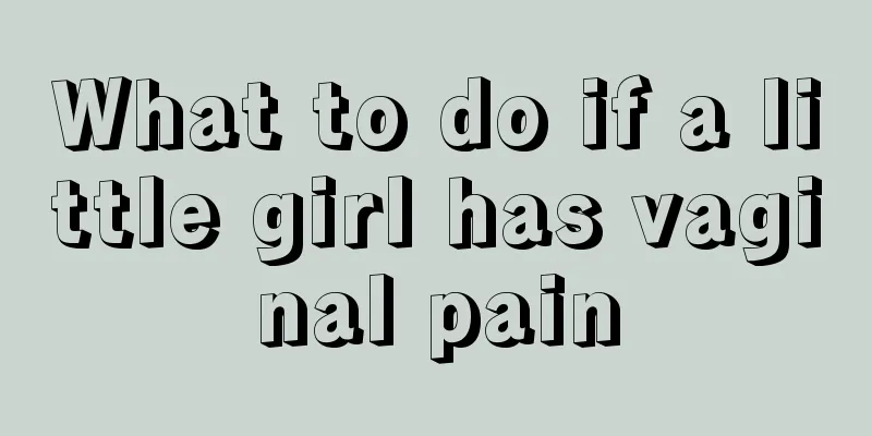 What to do if a little girl has vaginal pain