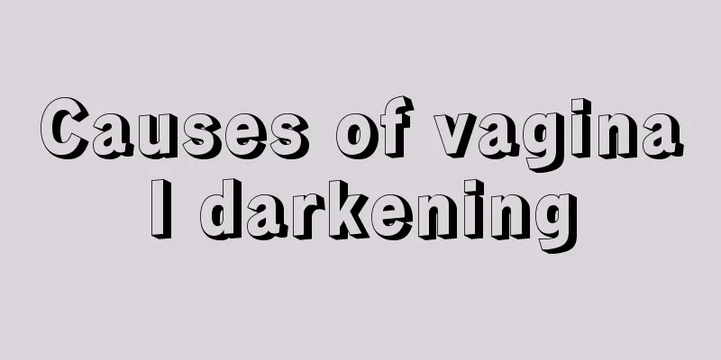 Causes of vaginal darkening