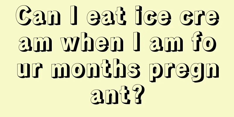 Can I eat ice cream when I am four months pregnant?