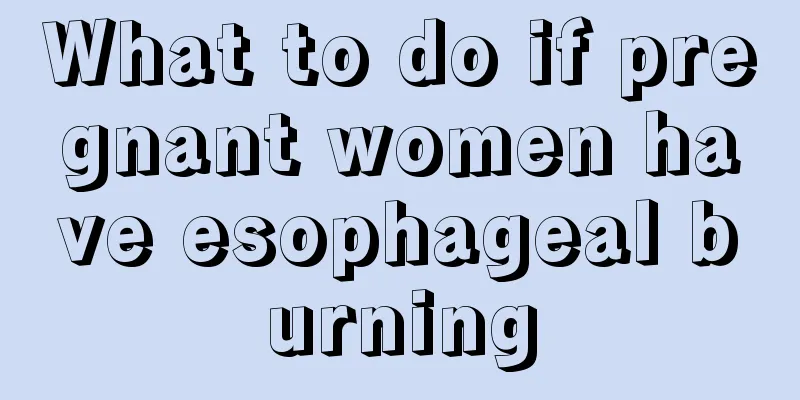 What to do if pregnant women have esophageal burning