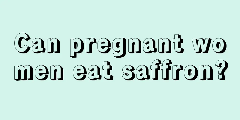 Can pregnant women eat saffron?