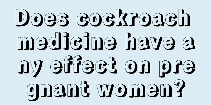 Does cockroach medicine have any effect on pregnant women?