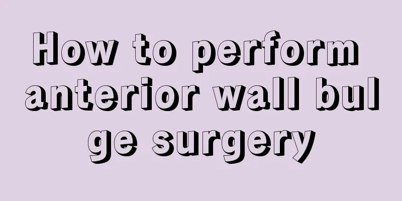 How to perform anterior wall bulge surgery