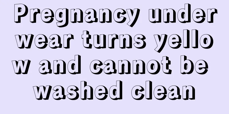 Pregnancy underwear turns yellow and cannot be washed clean