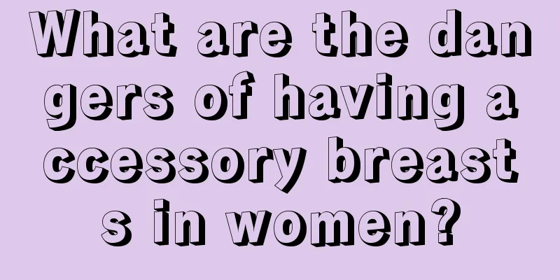 What are the dangers of having accessory breasts in women?