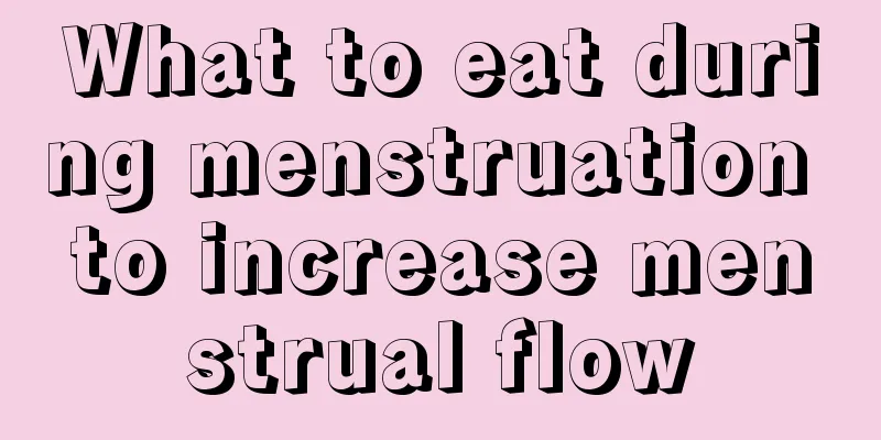 What to eat during menstruation to increase menstrual flow