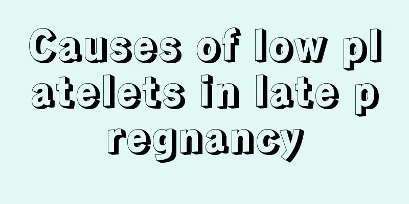 Causes of low platelets in late pregnancy