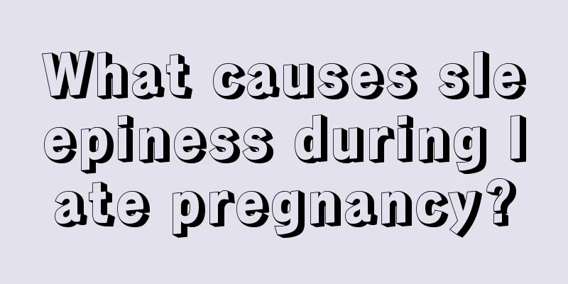 What causes sleepiness during late pregnancy?