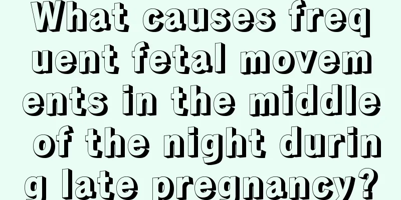 What causes frequent fetal movements in the middle of the night during late pregnancy?