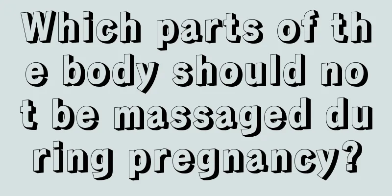 Which parts of the body should not be massaged during pregnancy?