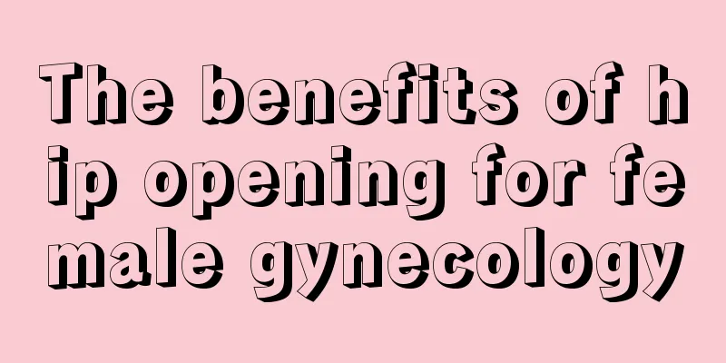 The benefits of hip opening for female gynecology