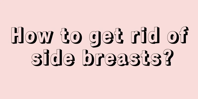 How to get rid of side breasts?