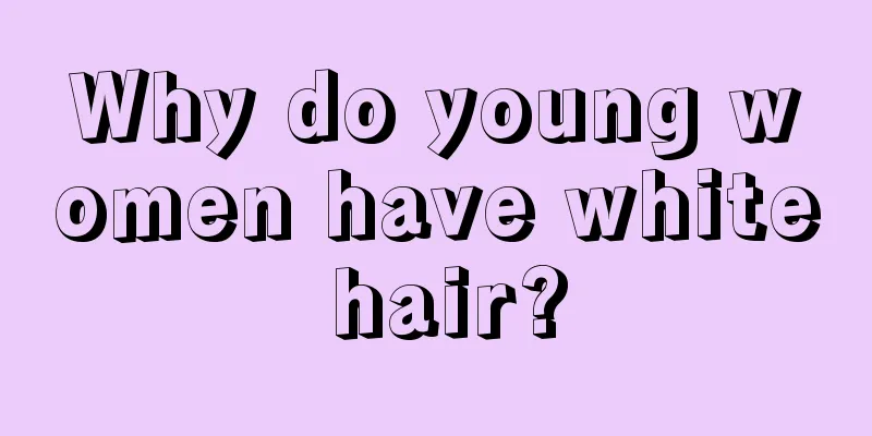 Why do young women have white hair?