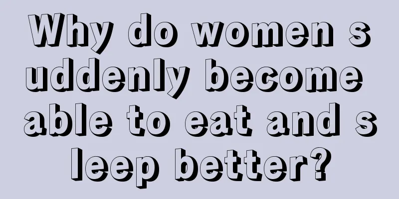 Why do women suddenly become able to eat and sleep better?