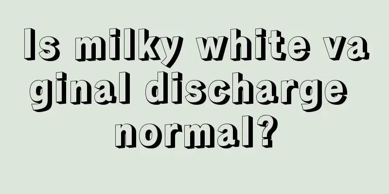 Is milky white vaginal discharge normal?