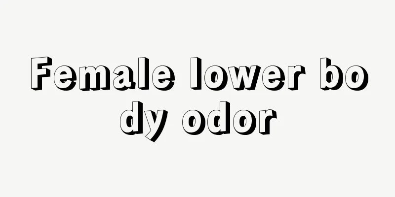 Female lower body odor