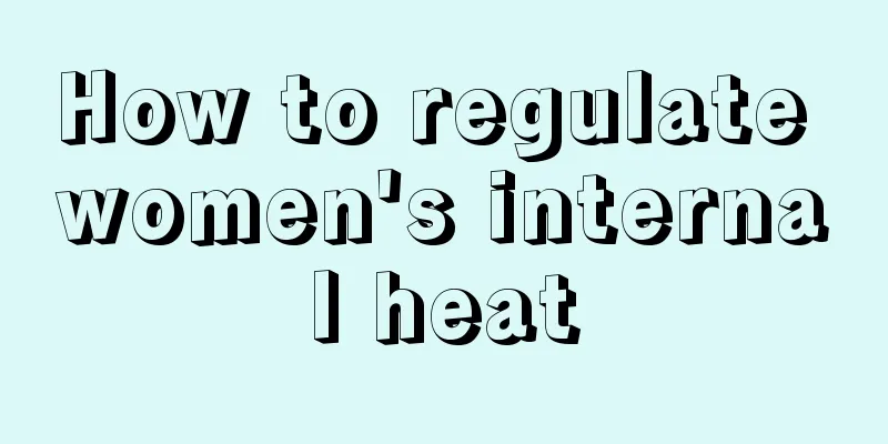 How to regulate women's internal heat