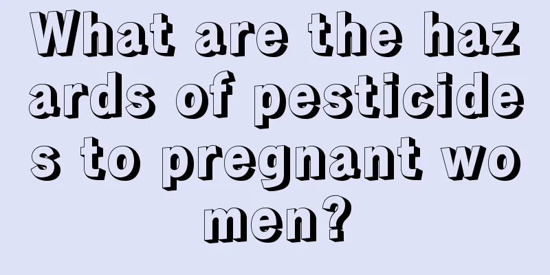 What are the hazards of pesticides to pregnant women?