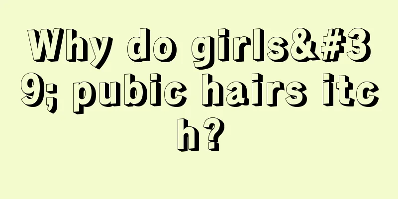 Why do girls' pubic hairs itch?