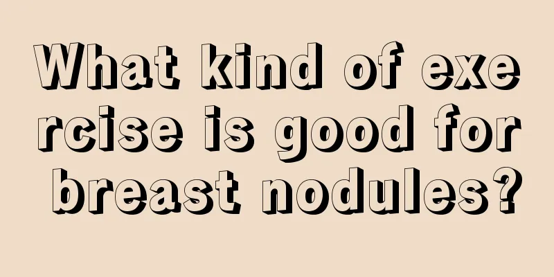 What kind of exercise is good for breast nodules?